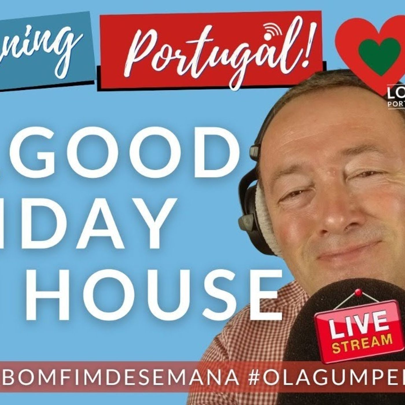 Open House Feelgood Friday on Good Morning Portugal! Go ahead!! Pop in!!!