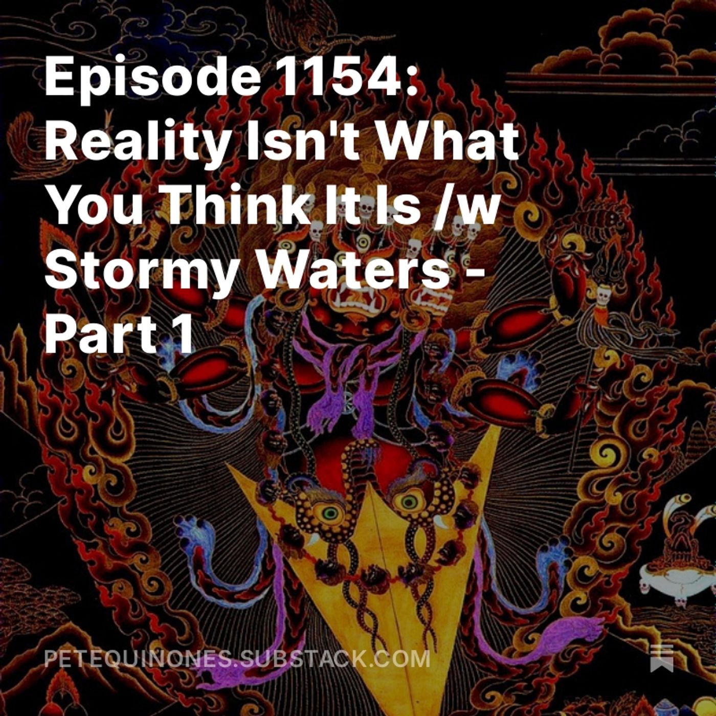 Episode 1154: Reality Isn't What You Think It Is /w Stormy Waters - Part 1