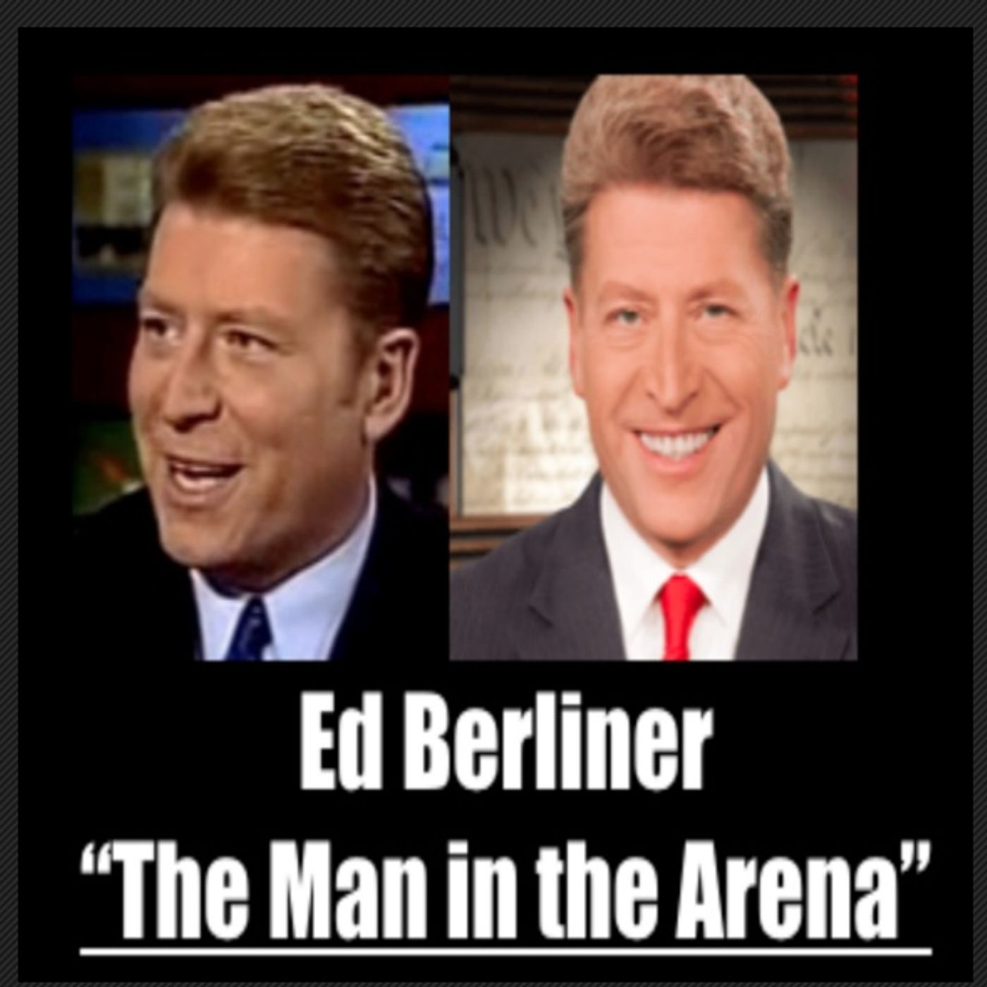 Ed Berliner: The Man in the Arena