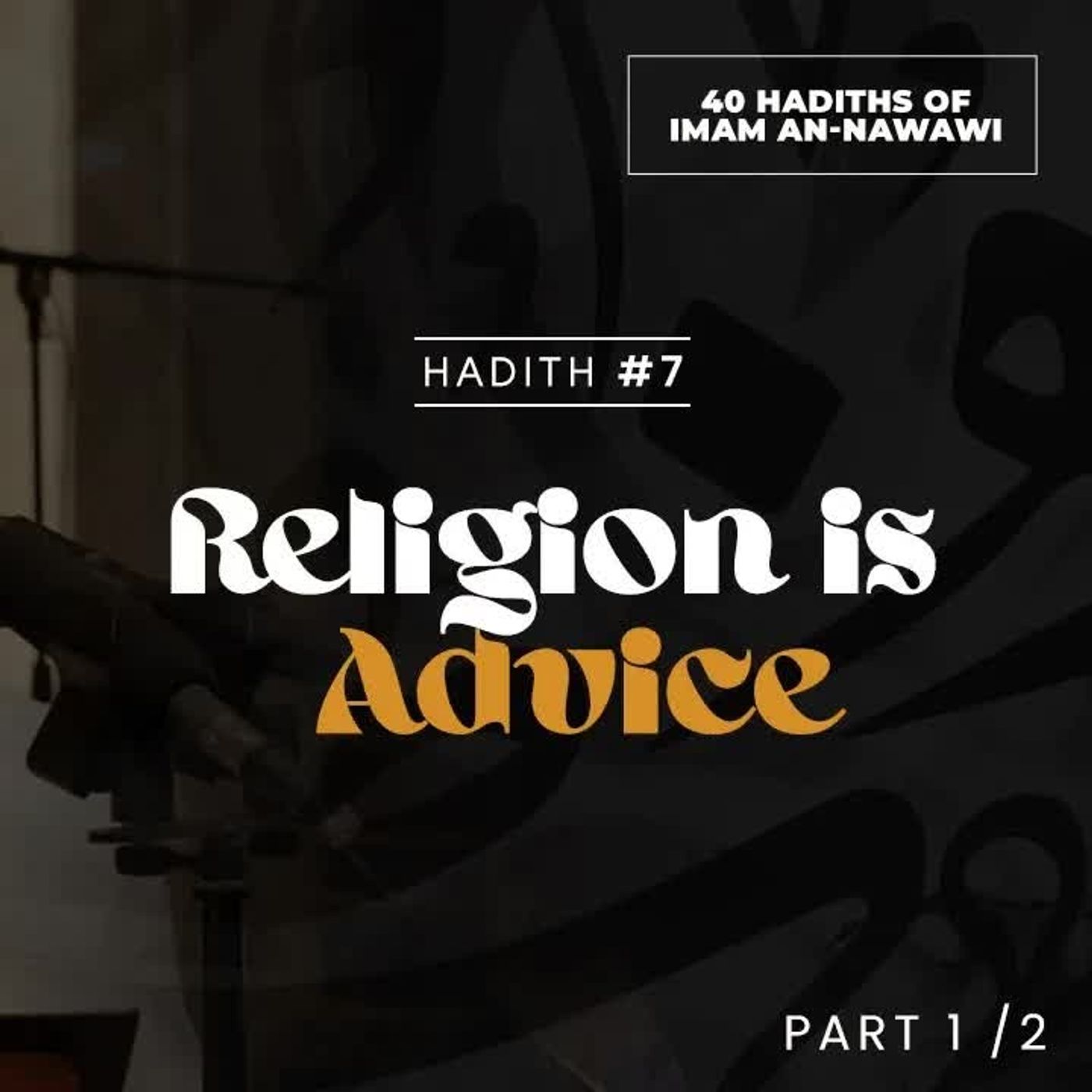 07 - Religion is Advice (1/2)