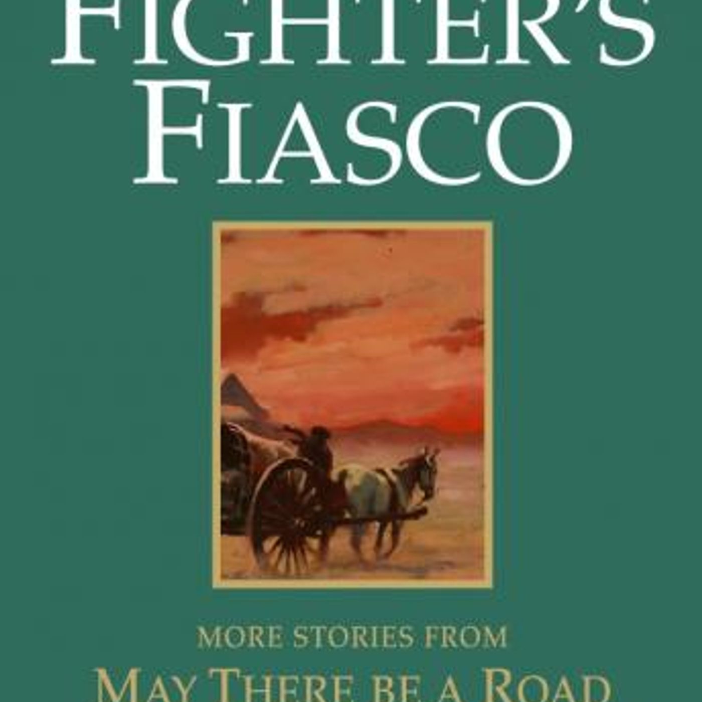 Fighter's Fiasco: More Stories from May There Be a Road by Louis L'Amour