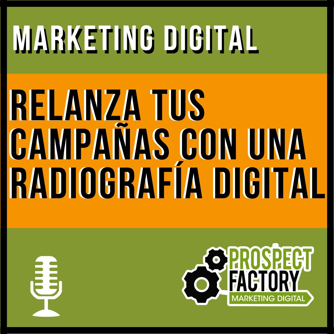 Para relanzar tus campañas digitales, realiza una radiografía digital | Prospect Factory episode artwork