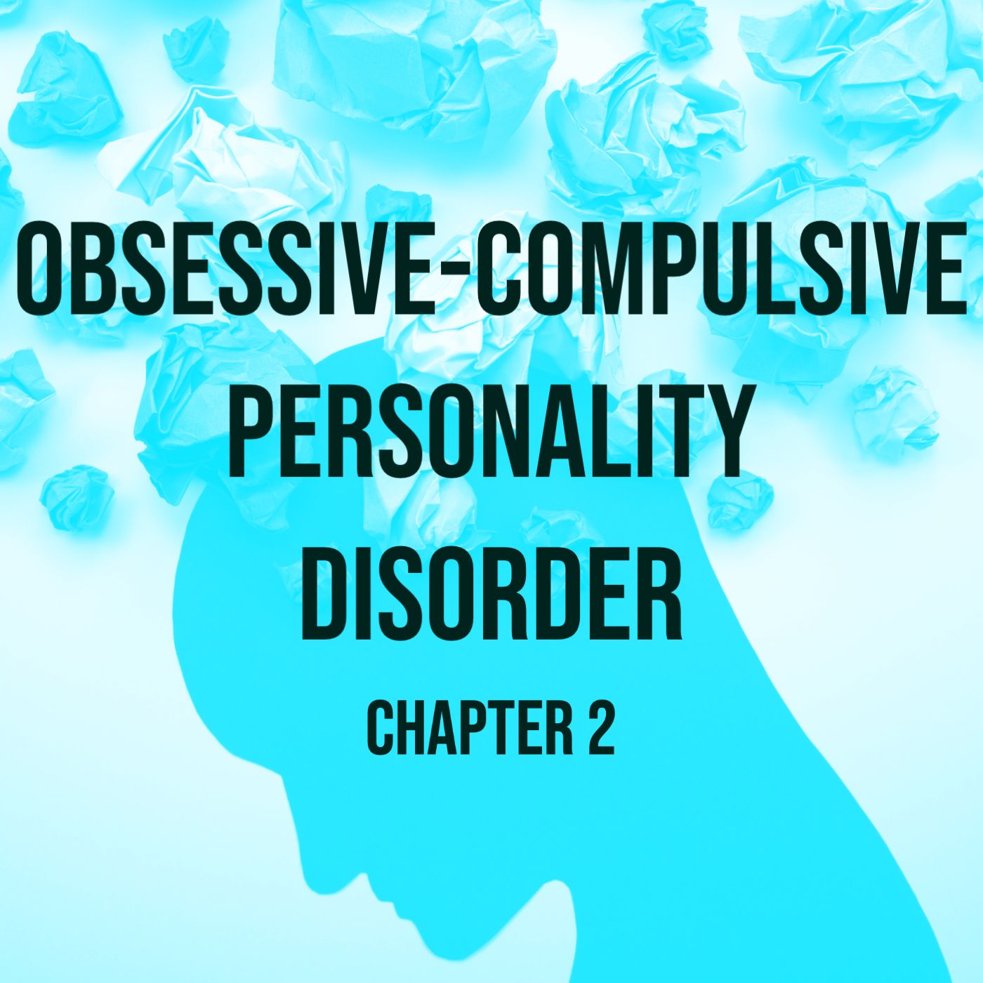 Obsessive-Compulsive Personality Disorder (Deep Dive) - Chapter 2
