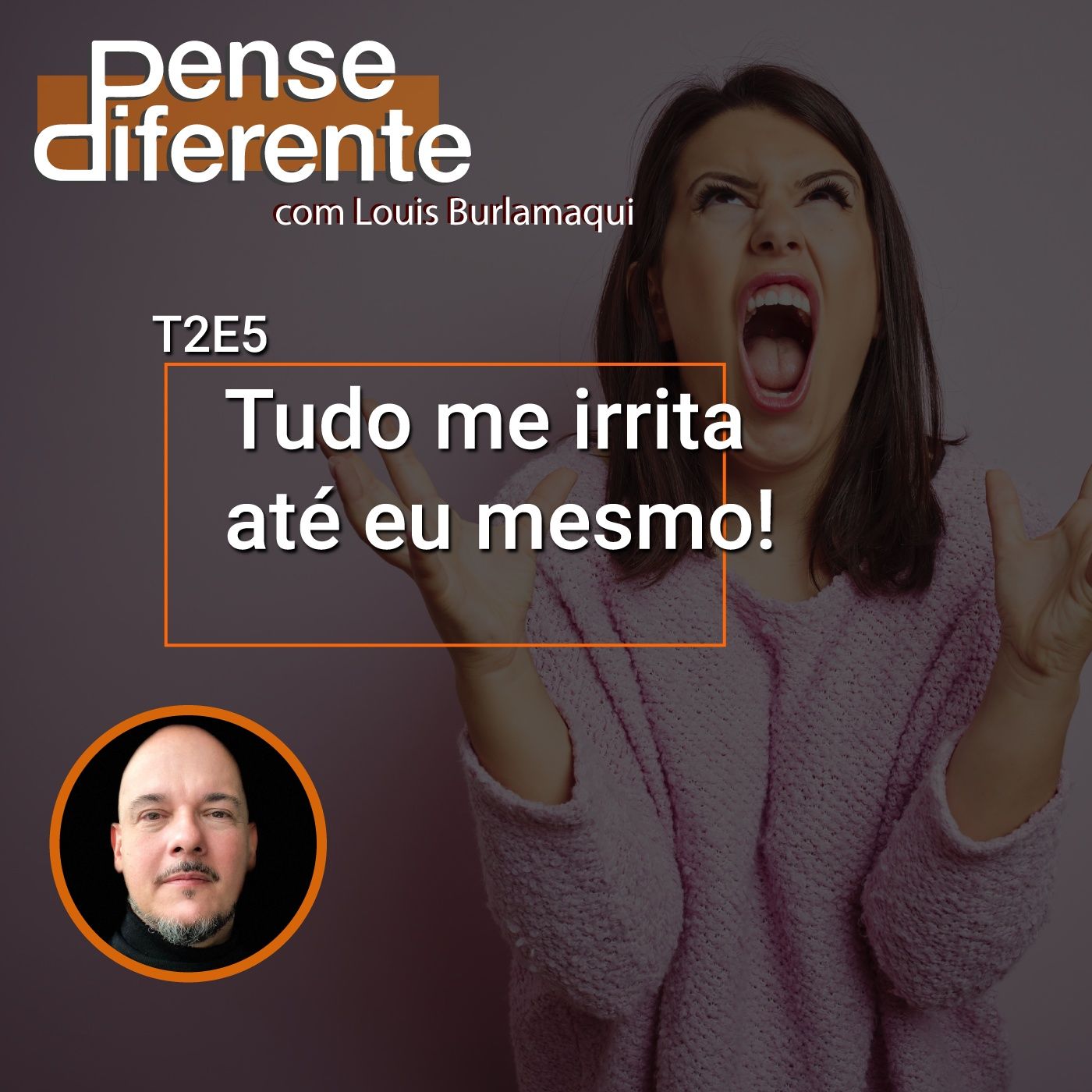 Tudo me irrita, até eu mesmo!