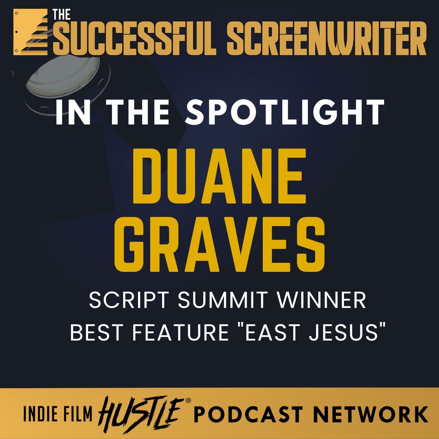 Ep 202 - Crafting Brilliance: Duane Graves on 'East Jesus' - Best Feature Screenplay Script Summit 2023 episode artwork