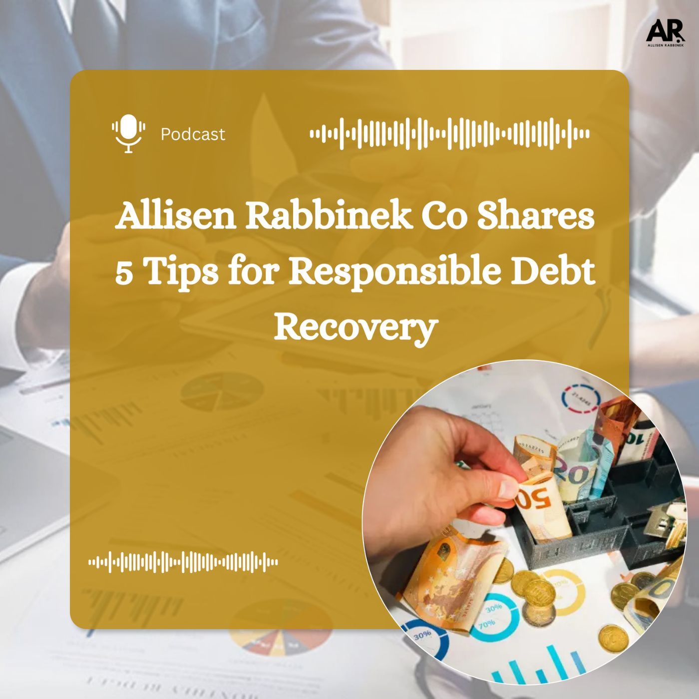 Allisen Rabbinek Co Shares 5 Tips for Responsible Debt Recovery