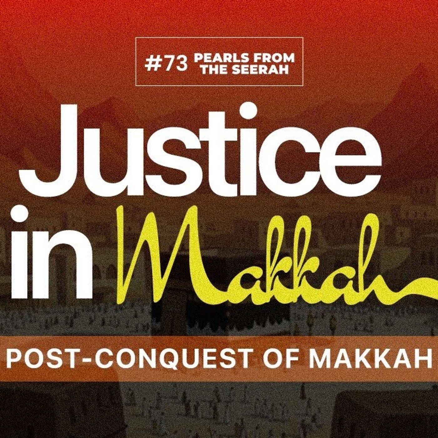 Pearls from the Seerah: 73 Justice in Makkah