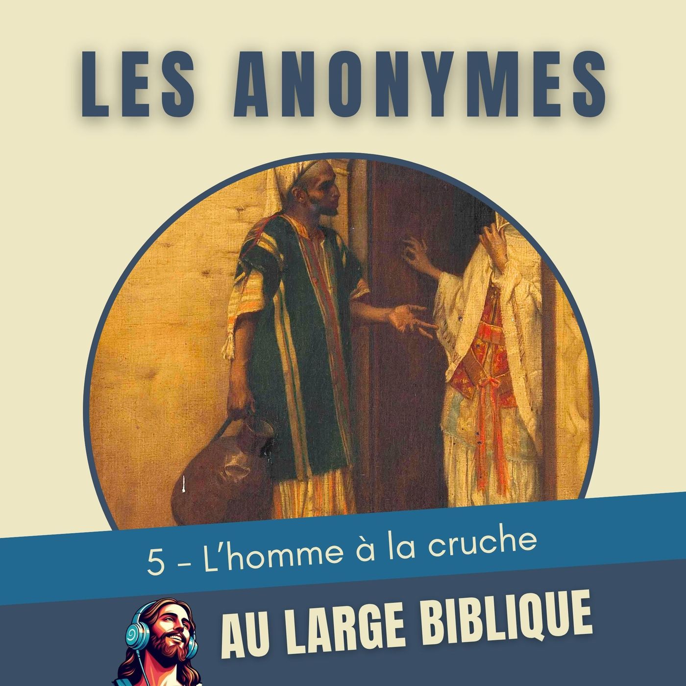 #435 Anonymes bibliques (5) L'homme à la cruche Lc 22