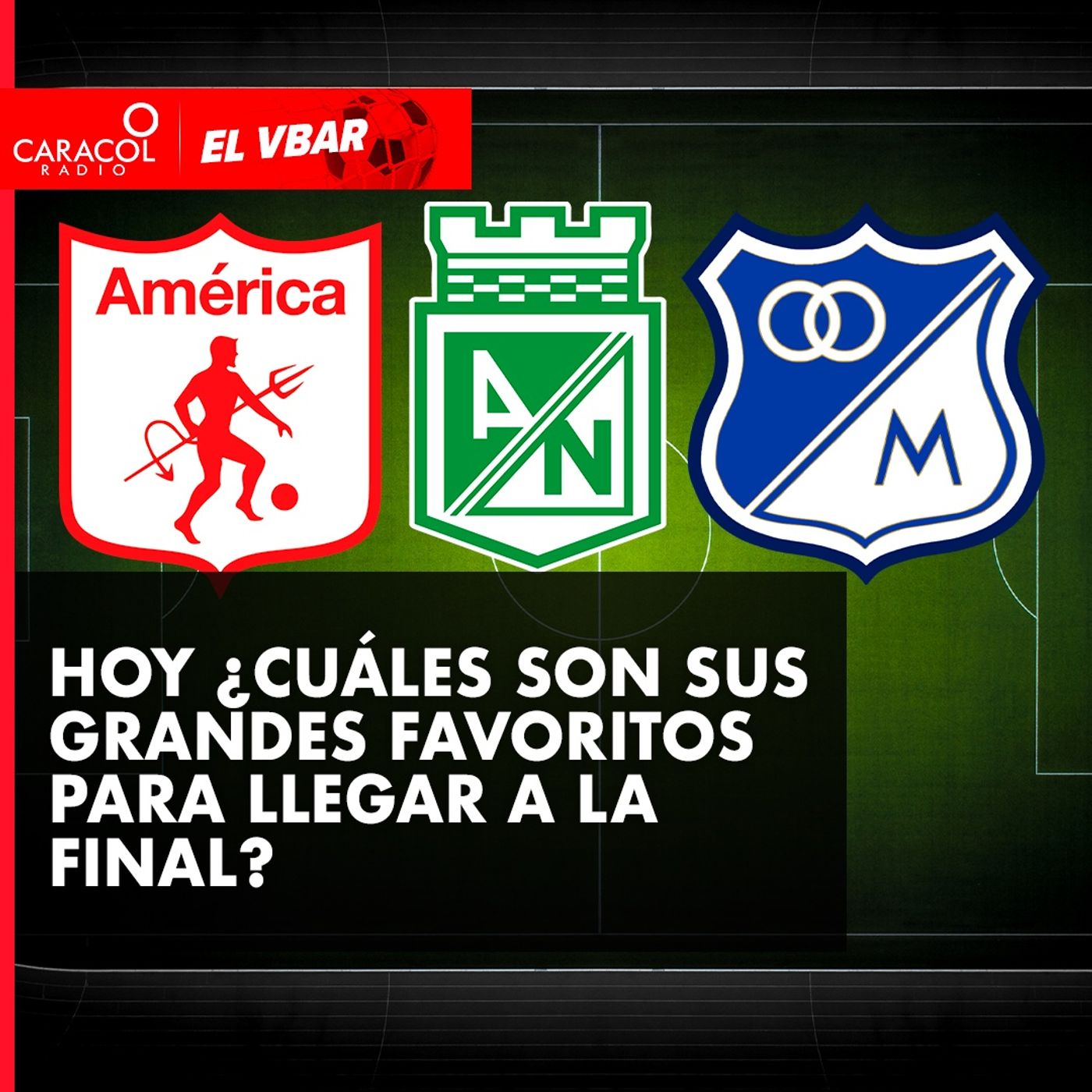 Hoy ¿Cuáles son sus grandes favoritos para llegar a la final?