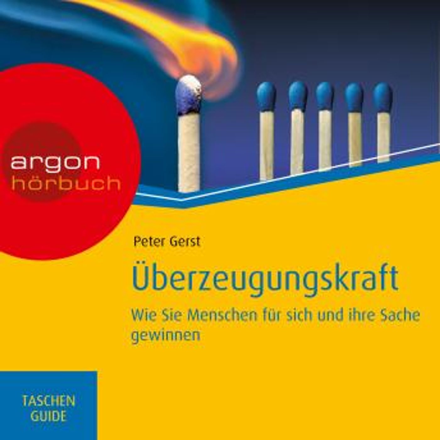 [German] - Überzeugungskraft - Wie Sie Menschen für sich und Ihre Sache gewinnen, Haufe TaschenGuide (Ungekürzte Lesung) by Peter Gerst episode artwork
