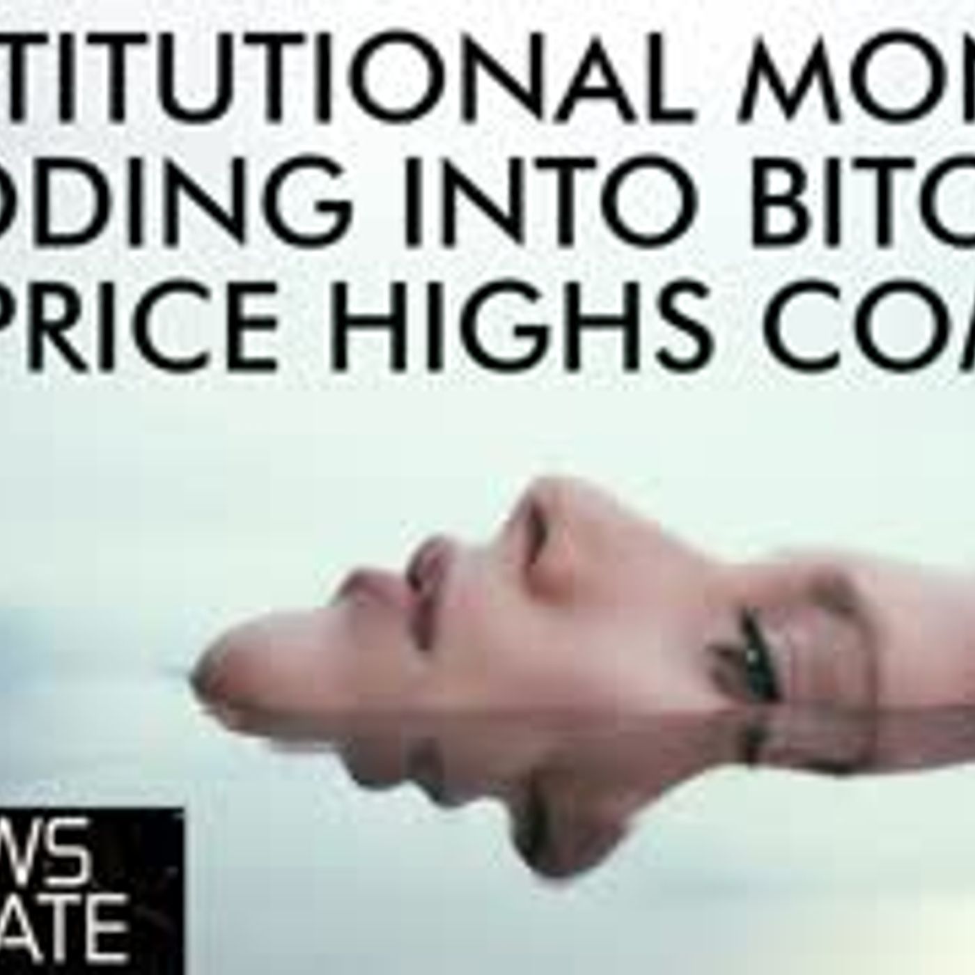 cover of episode Huge Money Flooding Into Bitcoin - New Price Highs Inevitable