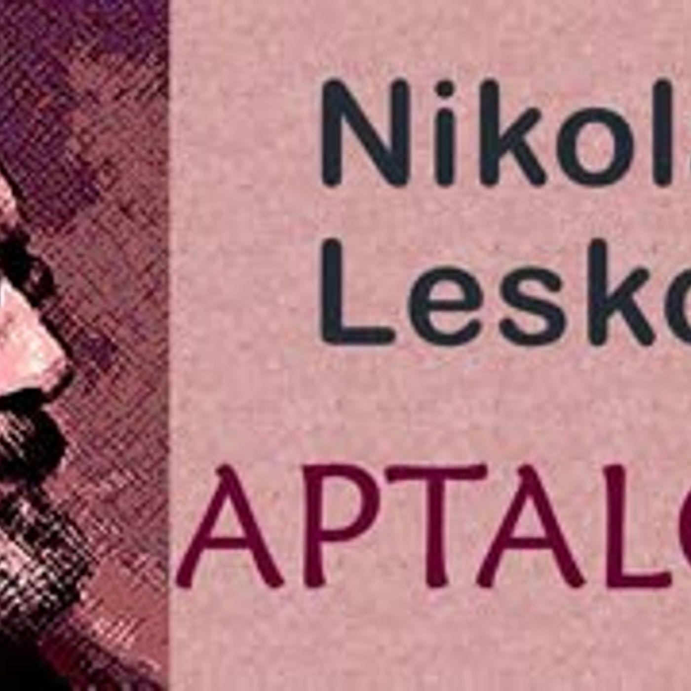 APTALCIK  Nikolay Leskov sesli öykü tek parça
