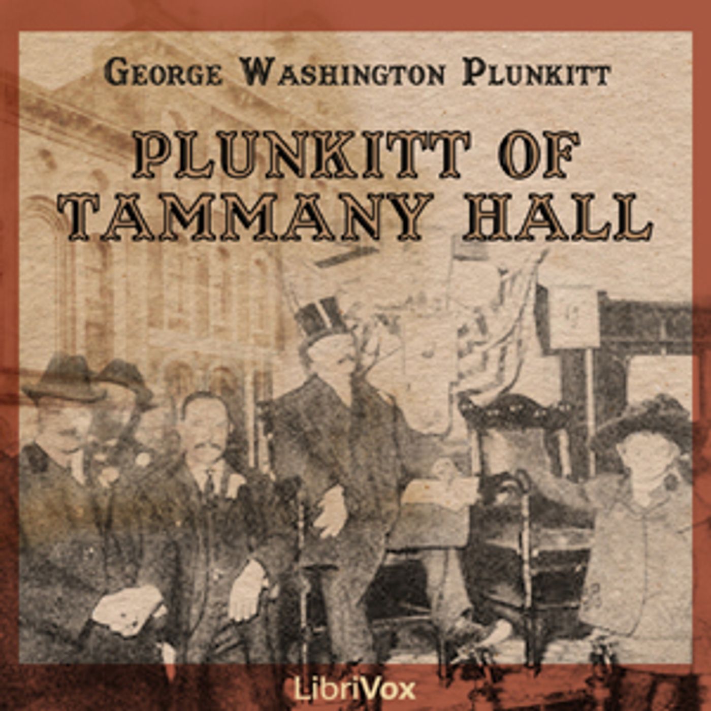 Plunkitt of Tammany Hall by  George Washington Plunkitt (1842 - 1924)