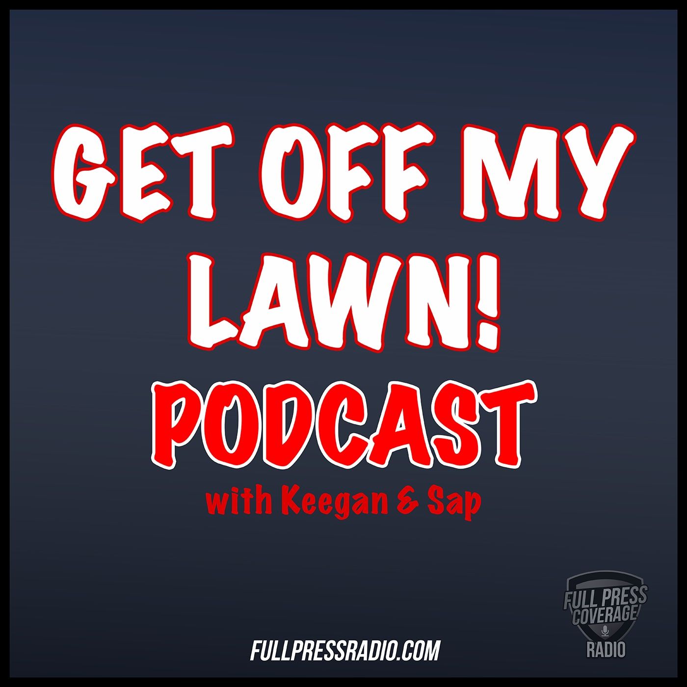 Get Off My Lawn w/ Keegan and Sap