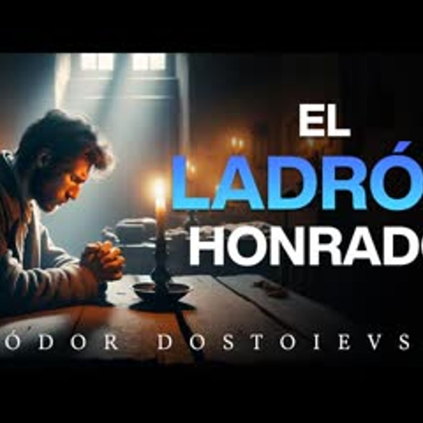 El Ladrón Honrado de Dostoievski Audiolibro Completo   Descubre la Genialidad Literaria episode artwork