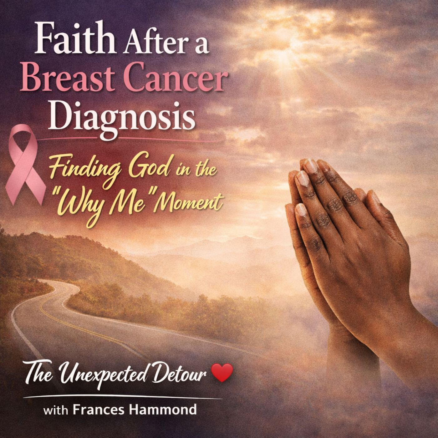 Faith After a Breast Cancer Diagnosis: Finding God in the “Why Me” Moment | The Unexpected Detour ❤️ episode artwork