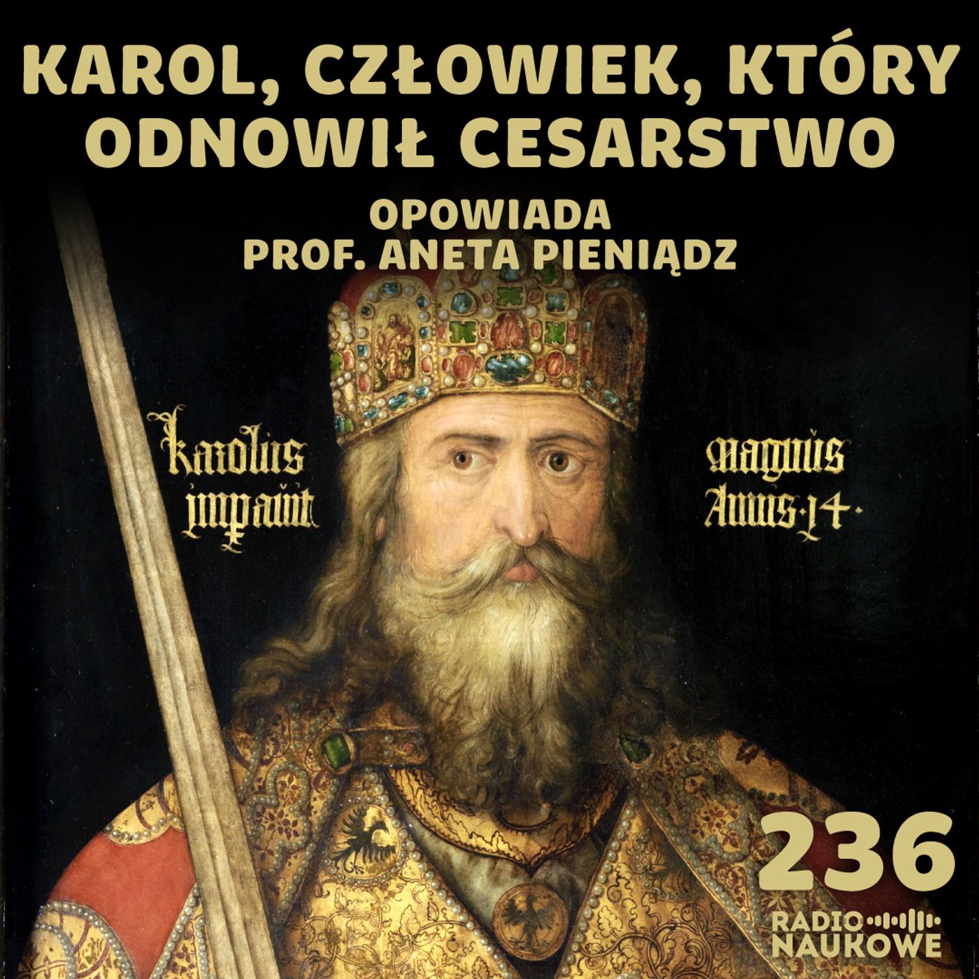 #236 Karol Wielki – jednoczył królestwa, dławił bunty, wyznaczył ideał władcy | prof. Aneta Pieniądz