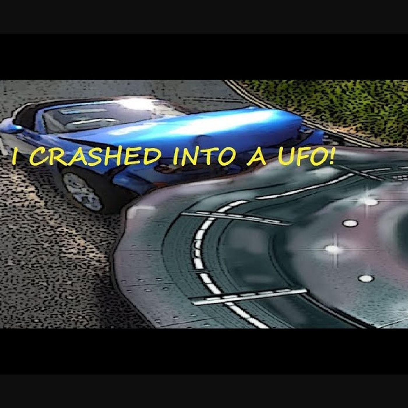 I Crashed into a UFO!