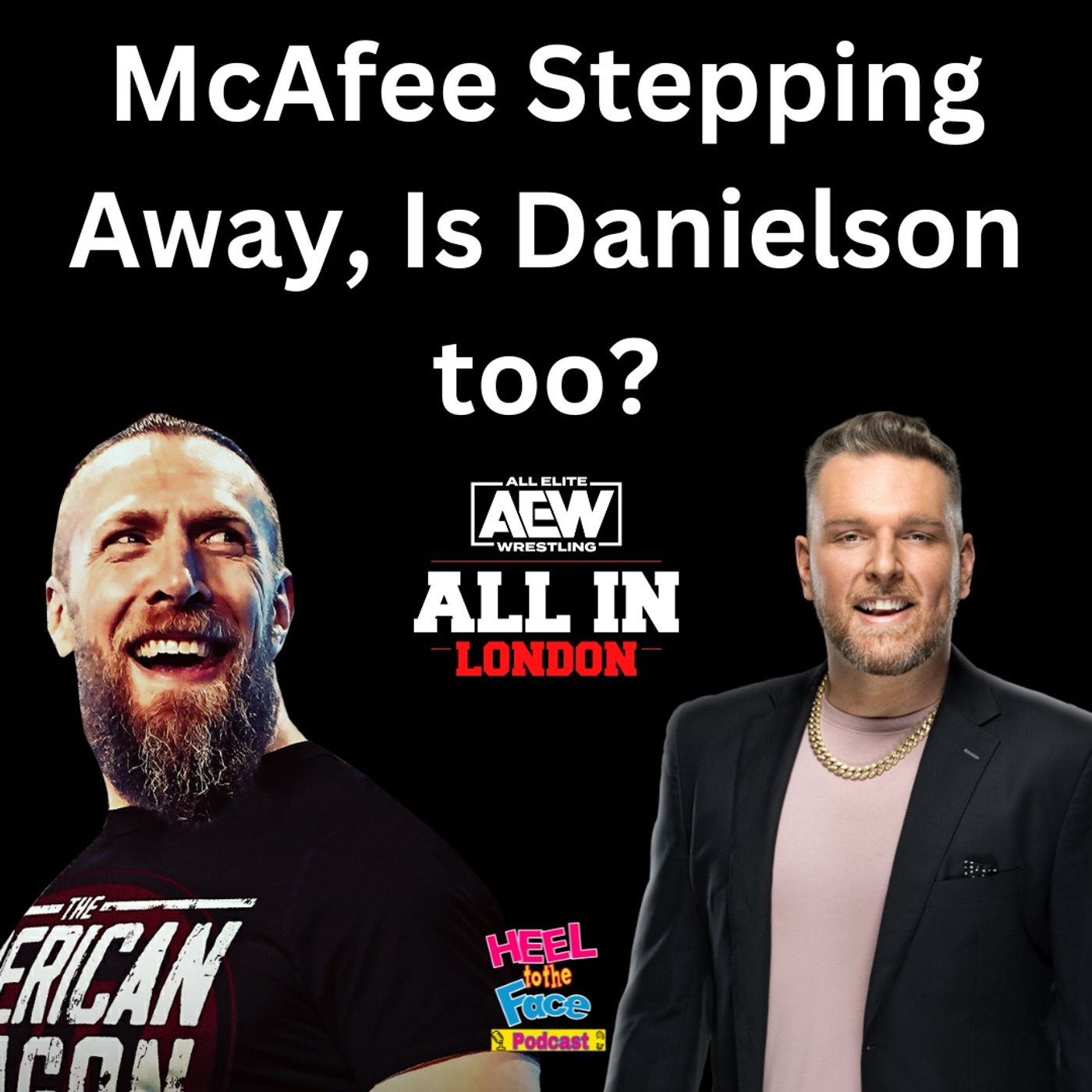 AEW ALL IN PREVIEW and Pat McAfee leaving RAW Announce desk. episode artwork