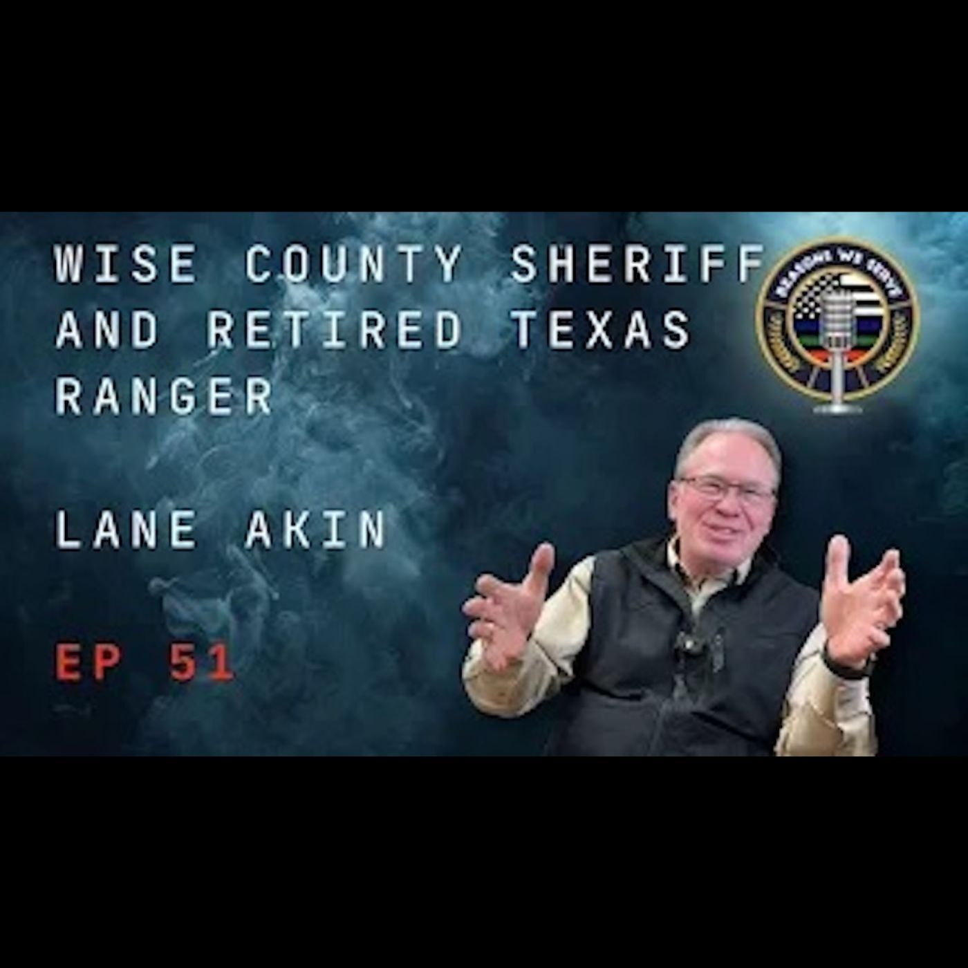 Episode 51 Wise County Sheriff and retired Texas Ranger Lane Akin
