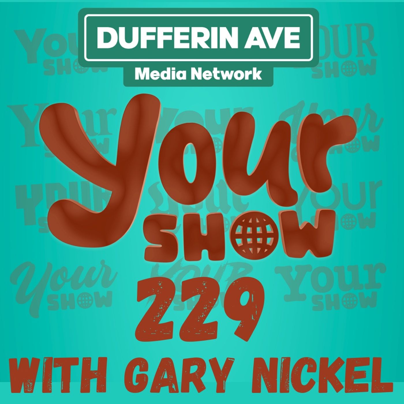 Your Show with Gary Nickel - Ep 229 - Dufferin Ave Media Network episode artwork