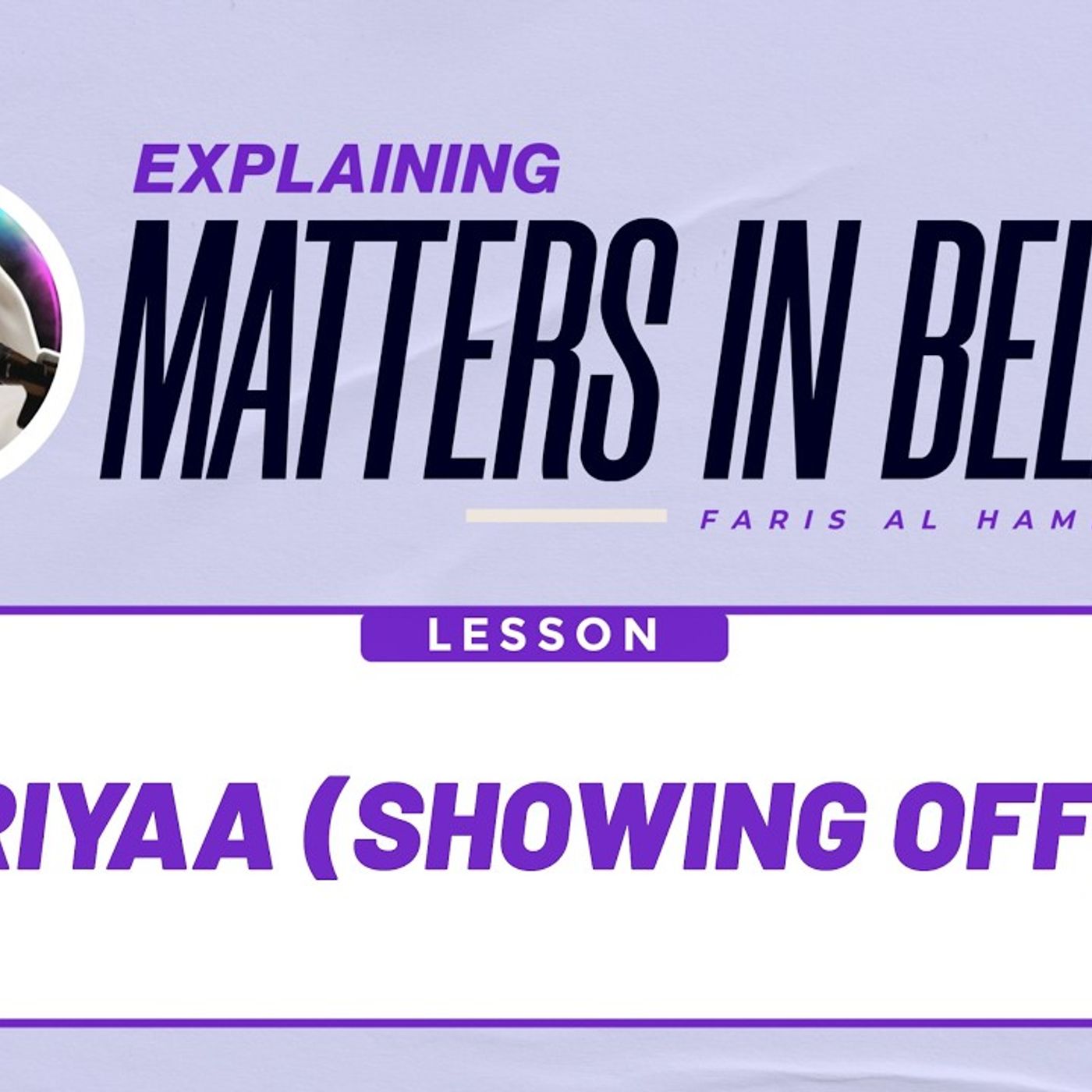 Matters in Belief (37): Riyaa (Showing Off)