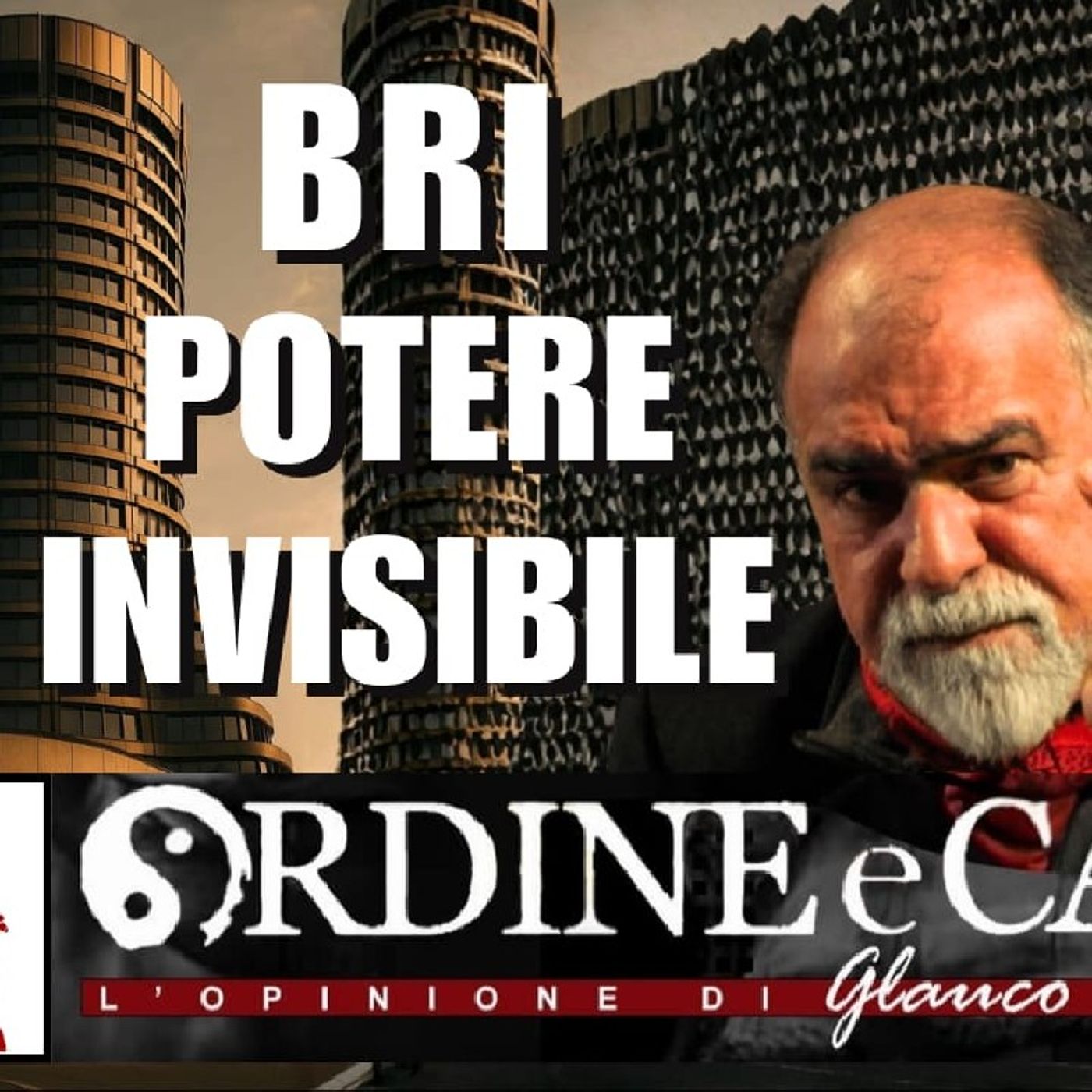BRI: il POTERE INVISIBILE – con Glauco BENIGNI | Ordine e Caos