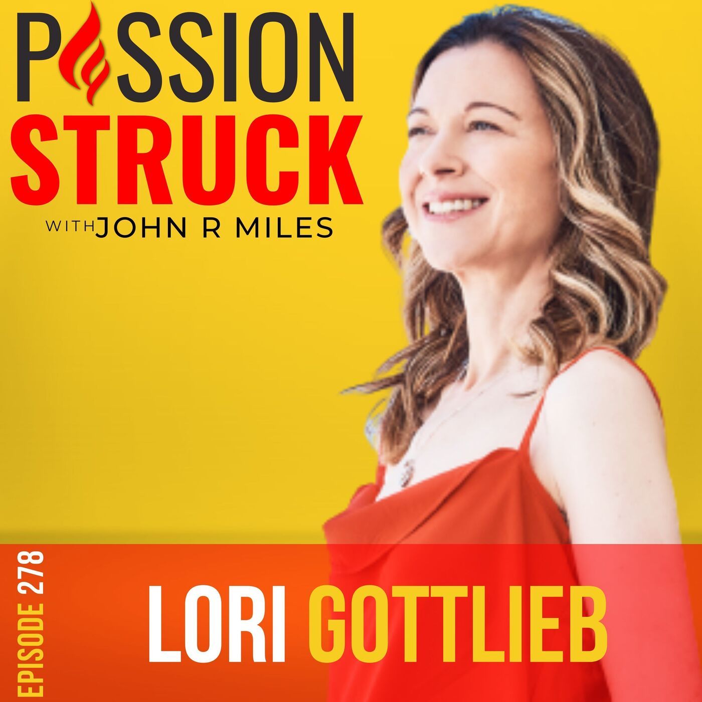 Lori Gottlieb on Embracing Self-Compassion for a Better Life EP 278