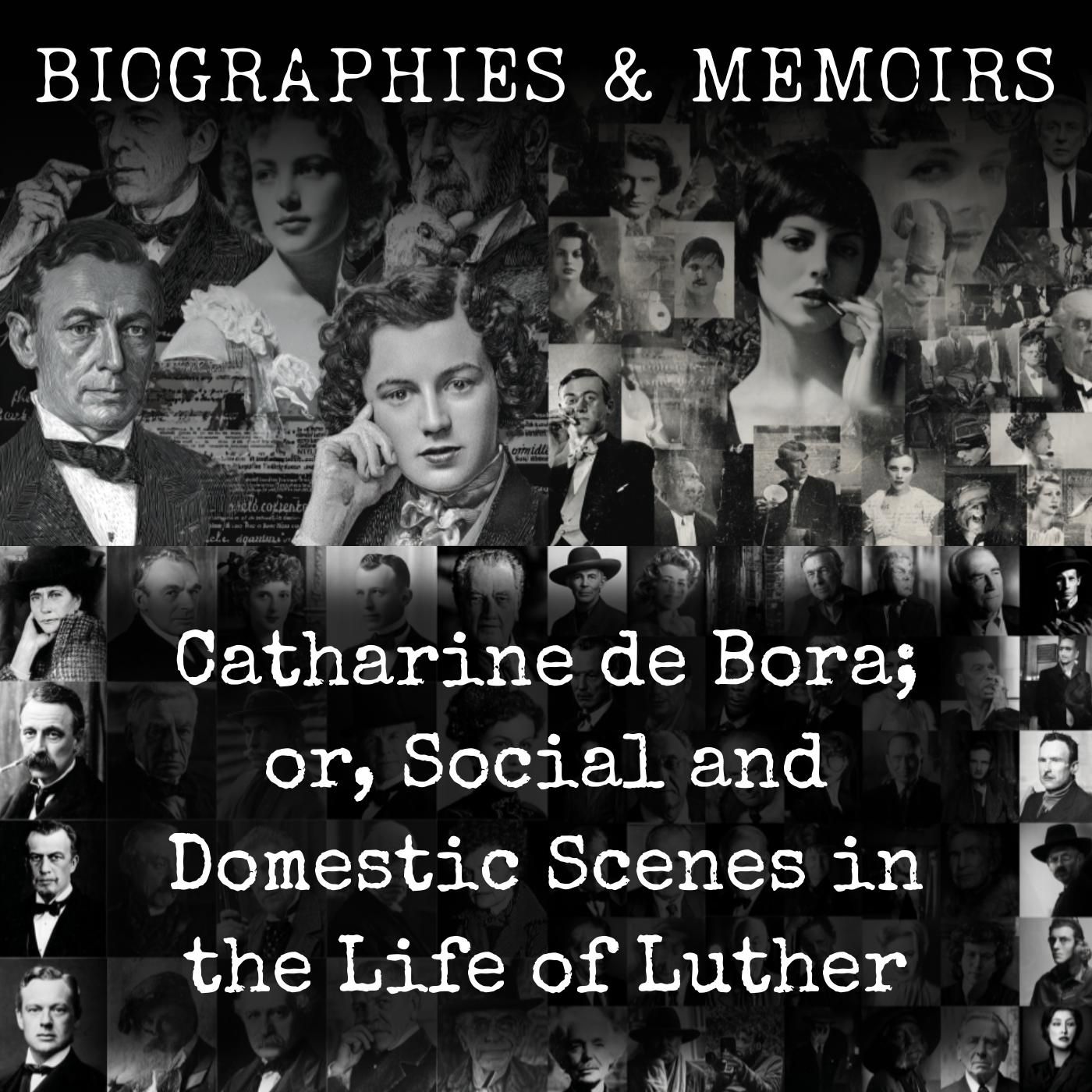 Catharine de Bora; or, Social and Domestic Scenes in the Life of Luther