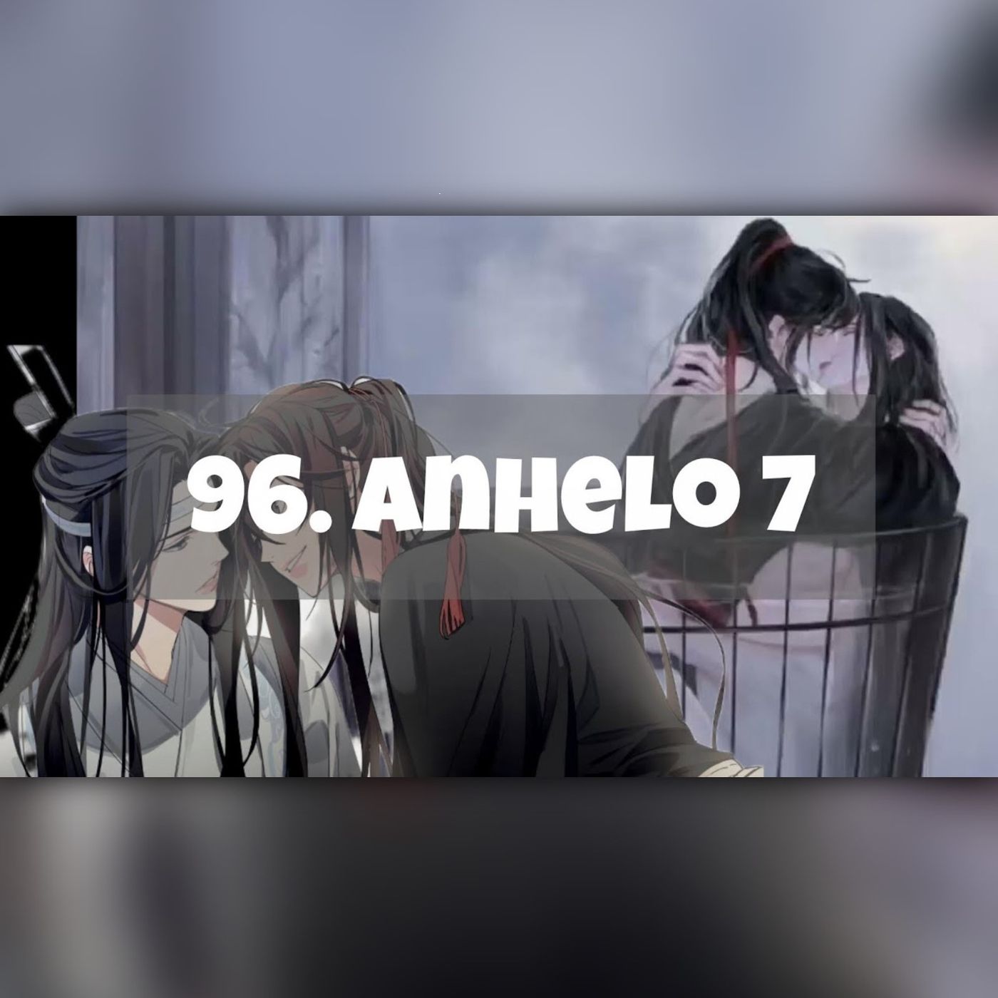 AUDIOLIBRO Mo Dao Zu Shi • El Gran Maestro de la Cultivación Demoníaca - 96. Anhelo 7