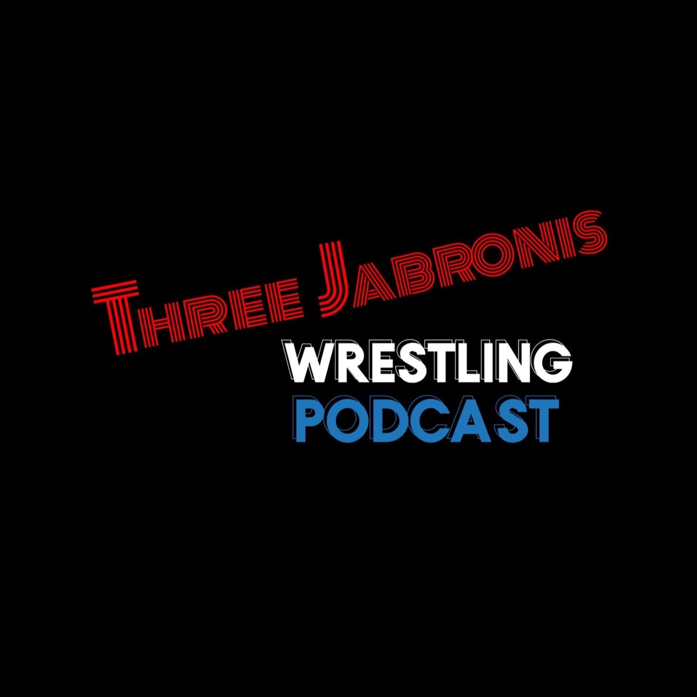 Three Jabronis Wrestling Podcast