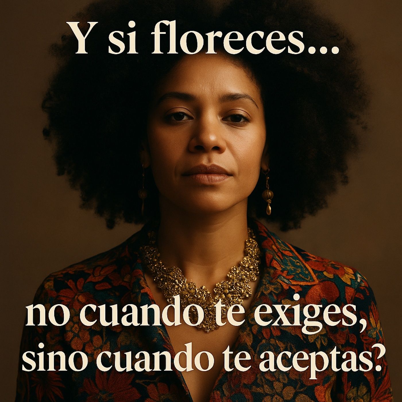 ¿Y si floreces… no cuando te exiges, sino cuando te aceptas? episode artwork