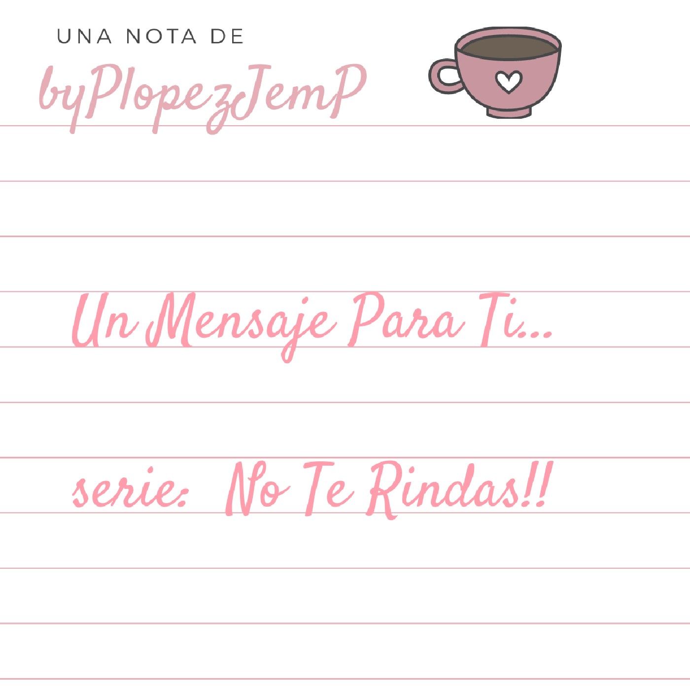 2° Serie " NO TE RINDAS"