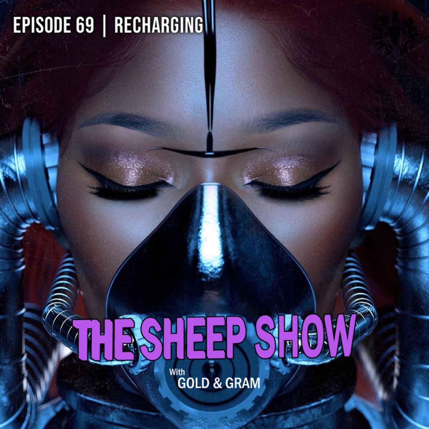2BLVCKSHEEP’s The Sheep Show - Recharging (Ep. 69)