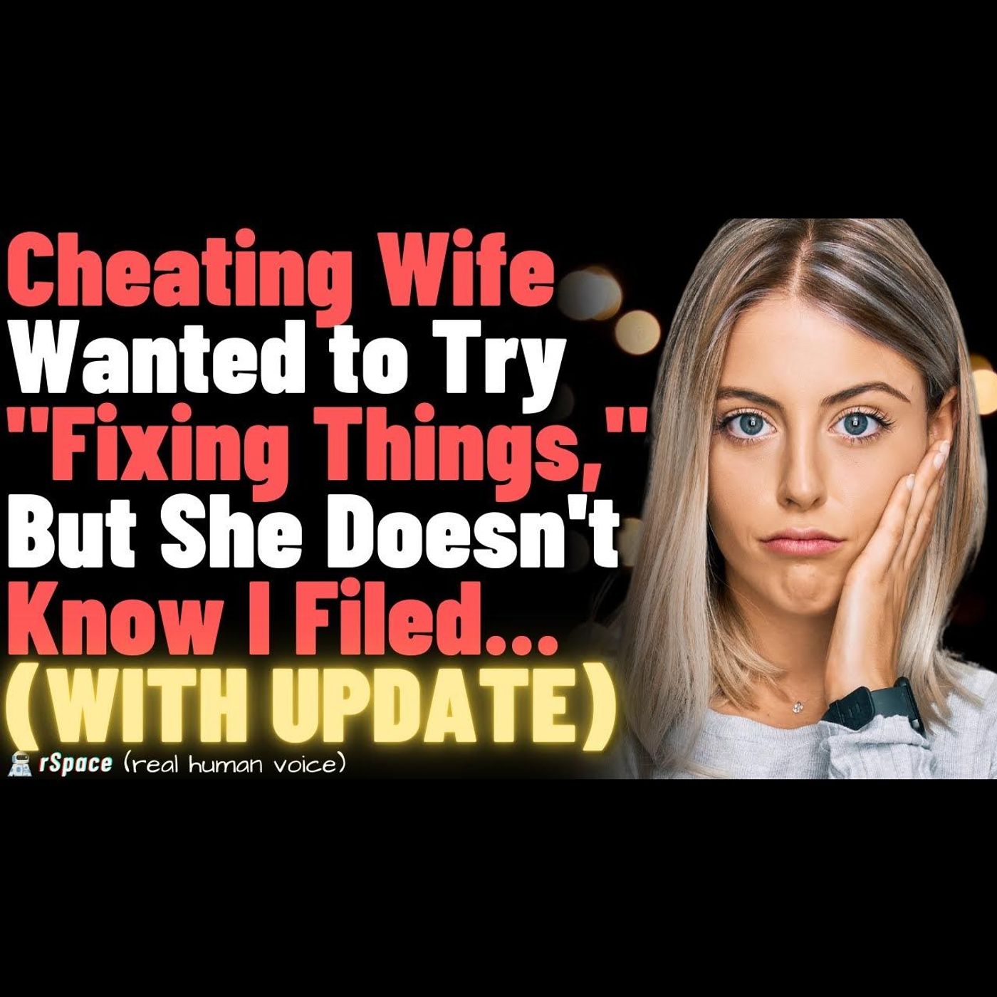 Cheating Wife Wanted to Try"Fixing Things," But She Doesn't Know I Filed... (WITH UPDATE) episode artwork