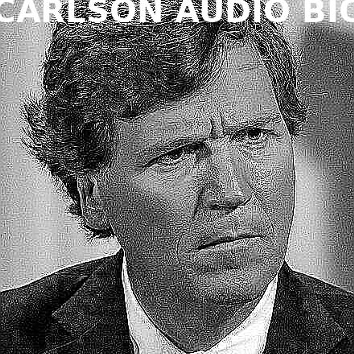 Tucker Carlson - Audio Biography - podcast cover