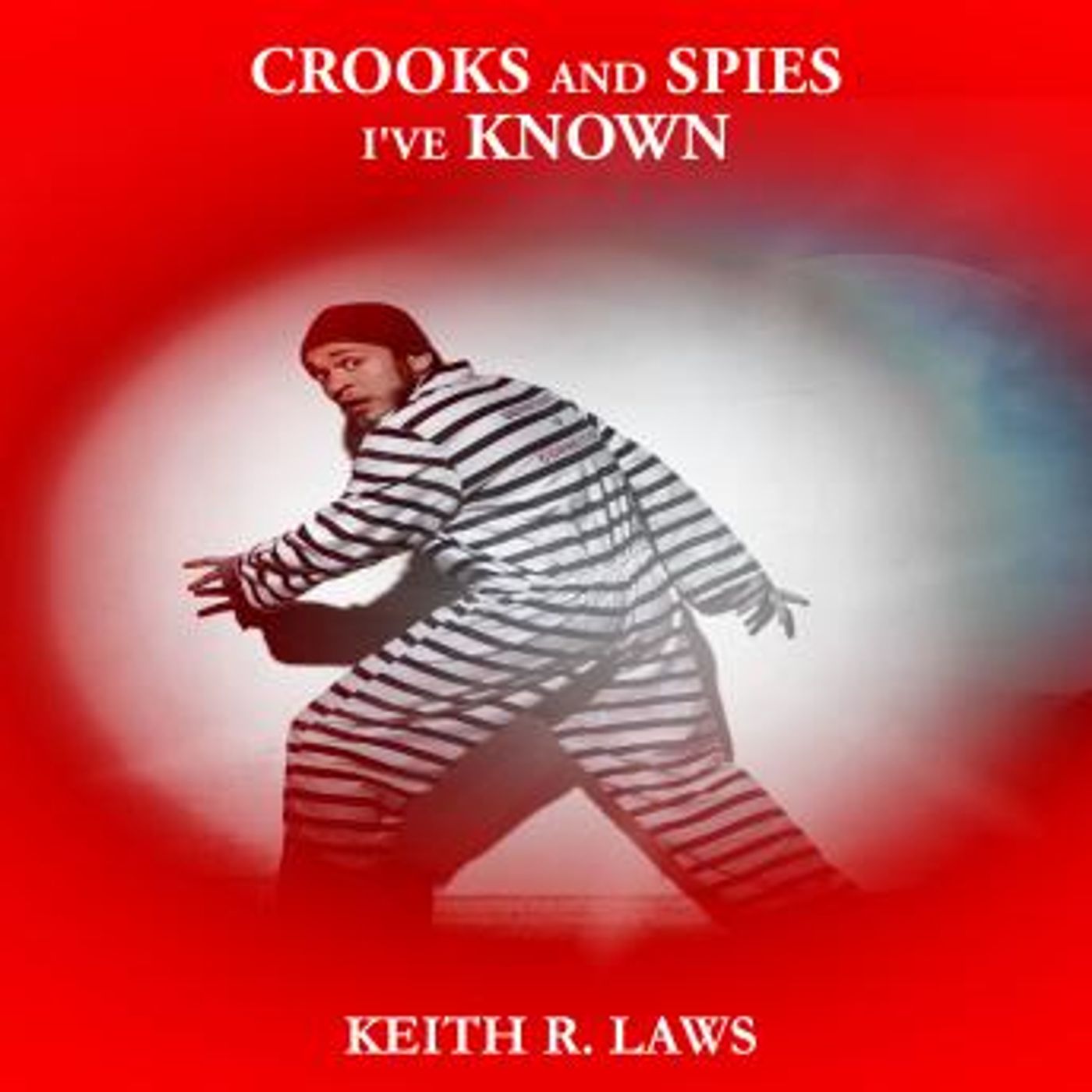 Crooks and Spies I've Known by Keith R. Laws episode artwork