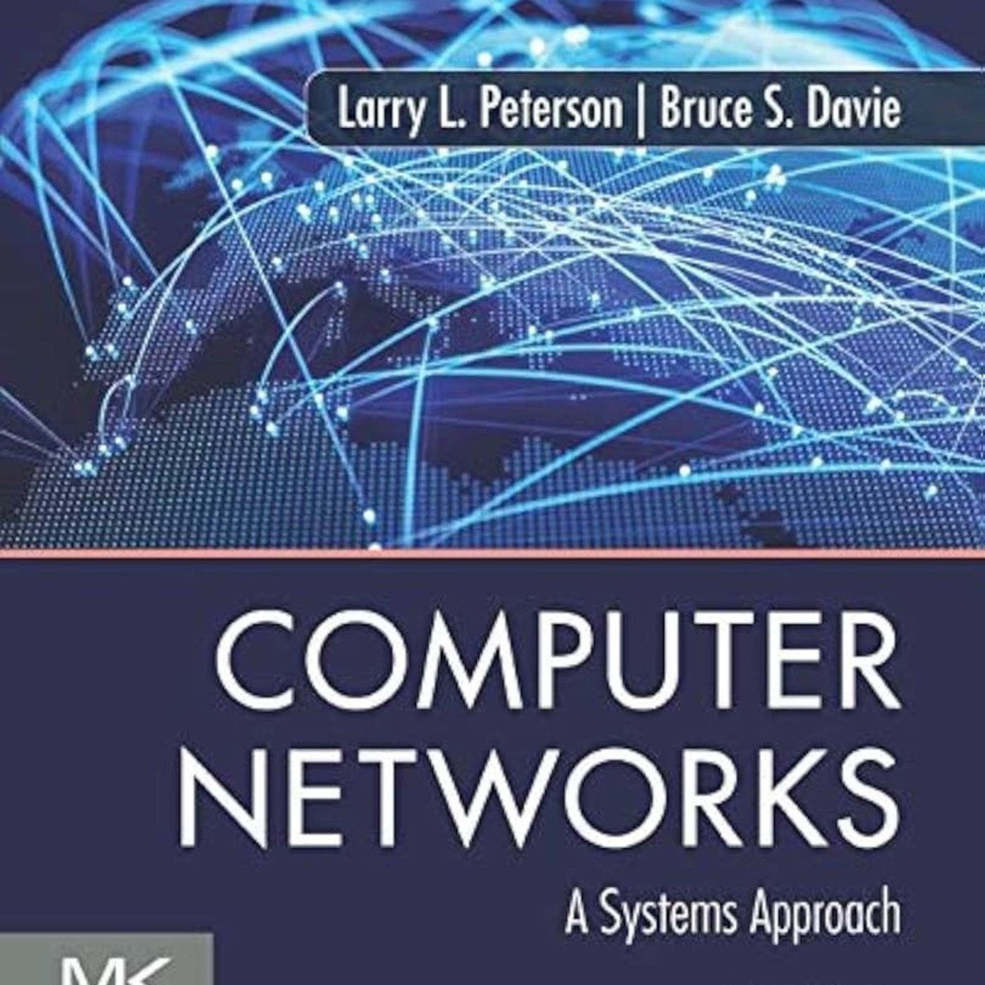 Computer Networks: A Systems Approach (The Morgan Kaufmann Series in Networking)