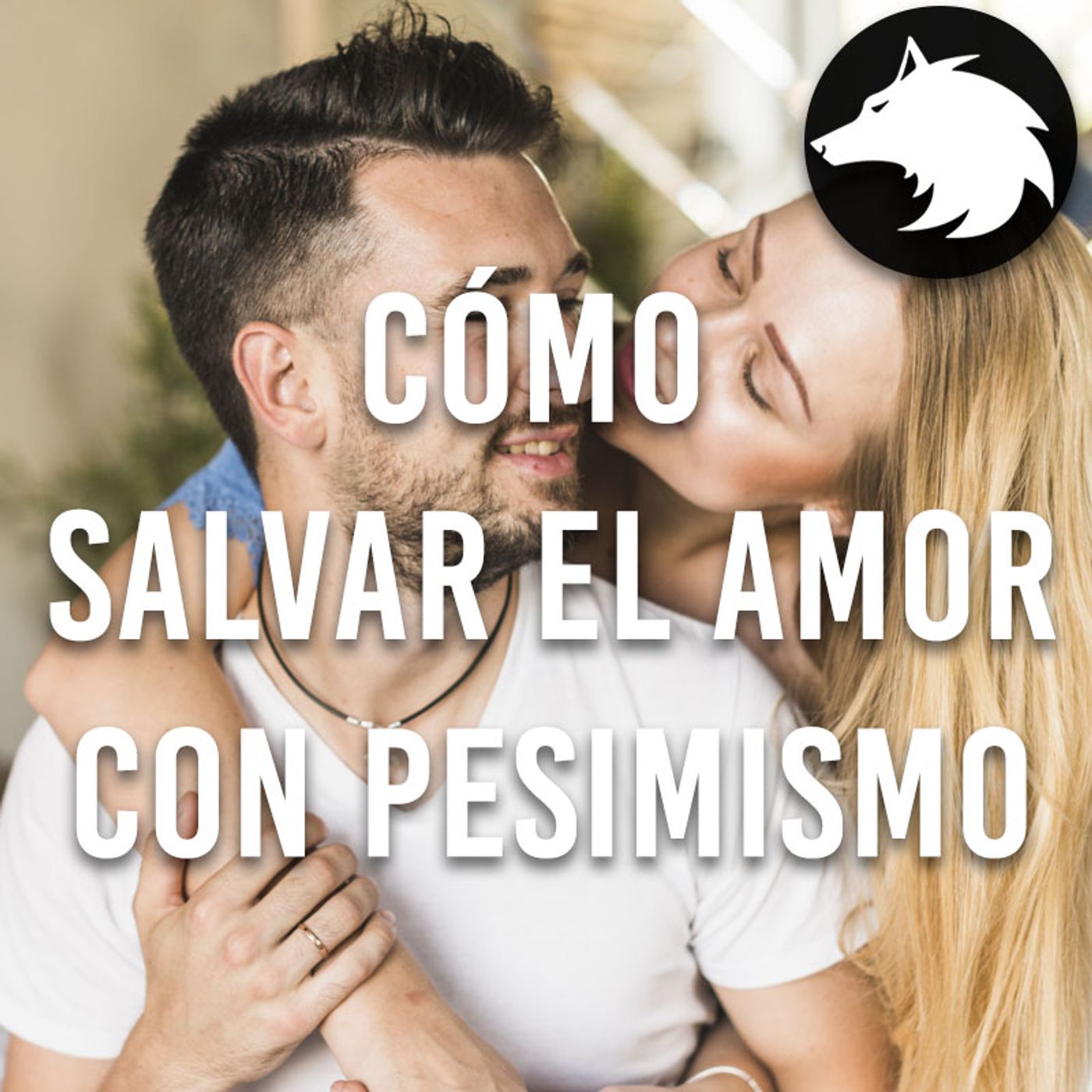 Cómo salvar el amor con Pesimismo