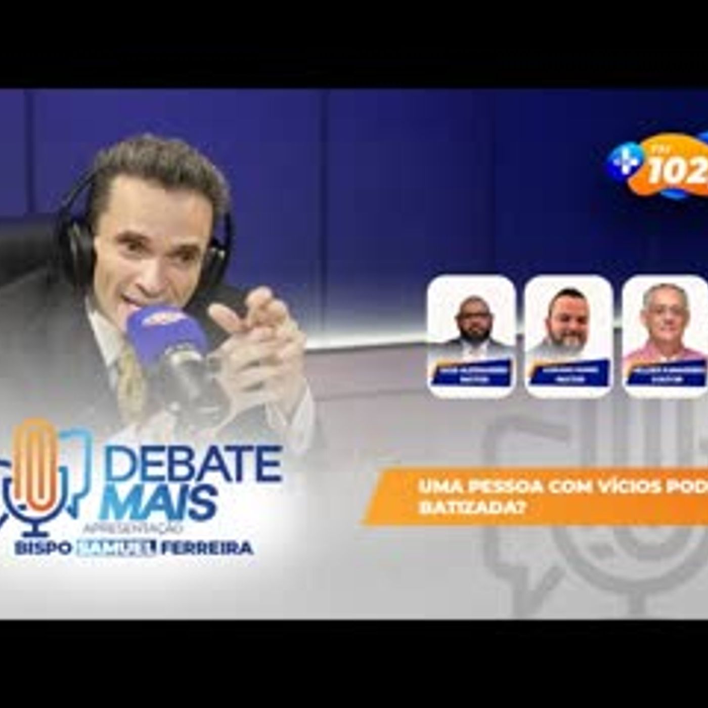 DEBATE MAIS   UMA PESSOA COM VÍCIOS PODE SER BATIZADA episode artwork