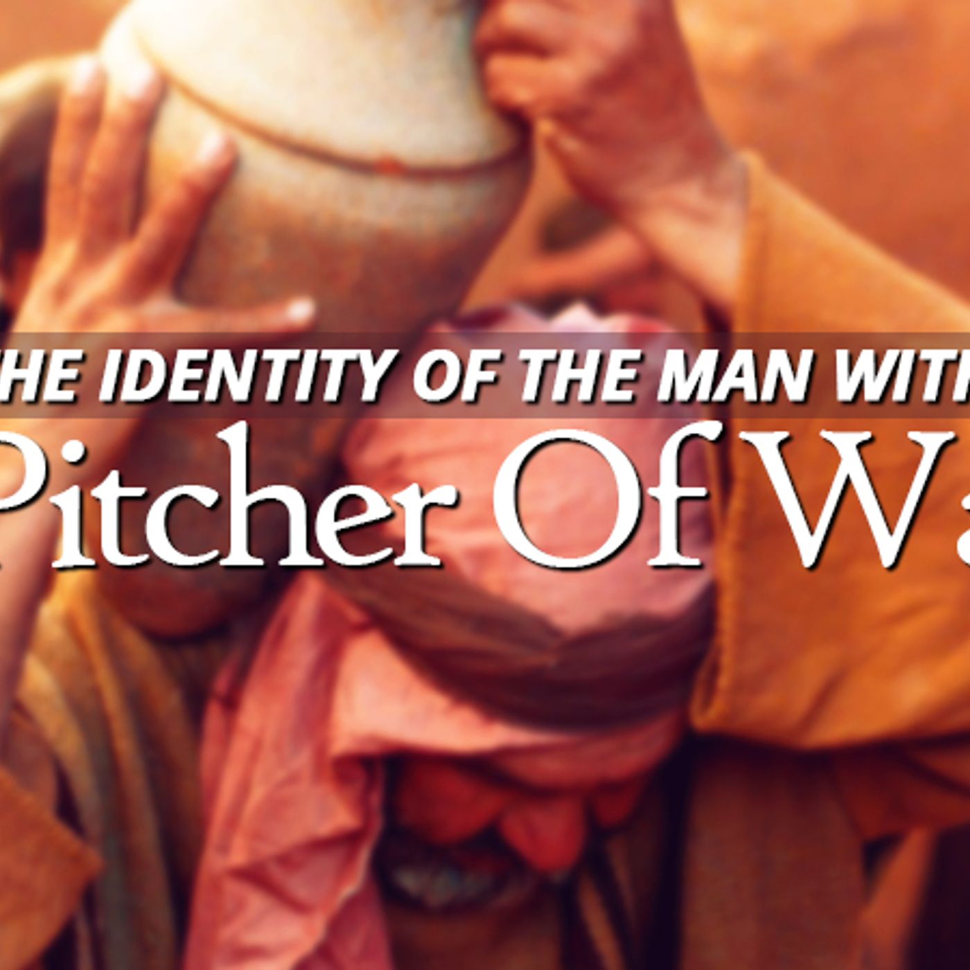 NTEB RADIO BIBLE STUDY: The Man With The Pitcher Of Water episode artwork