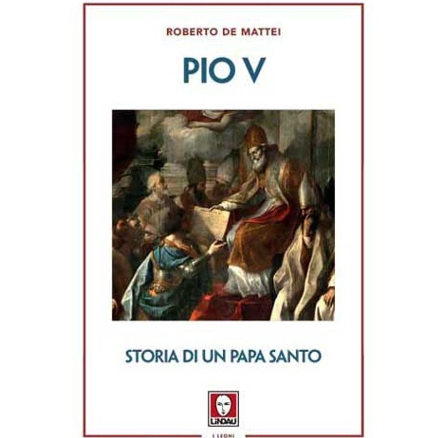 117 - San Pio V. Storia di un Papa santo, di Roberto de Mattei