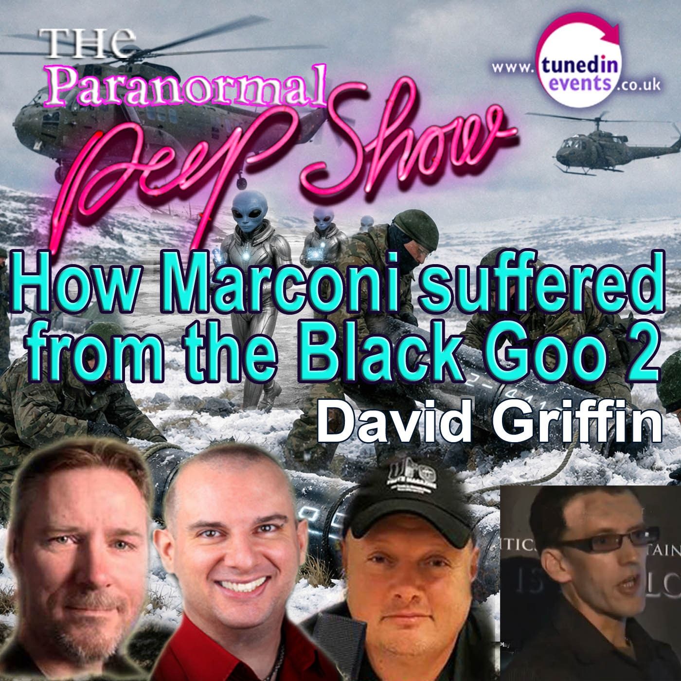 Paranormal Peep Show - How Marconi suffered from the Black Goo Part 2 with David Griffin
