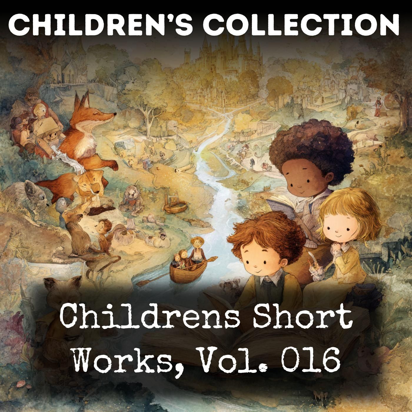 Childrens Short Works, Vol. 016