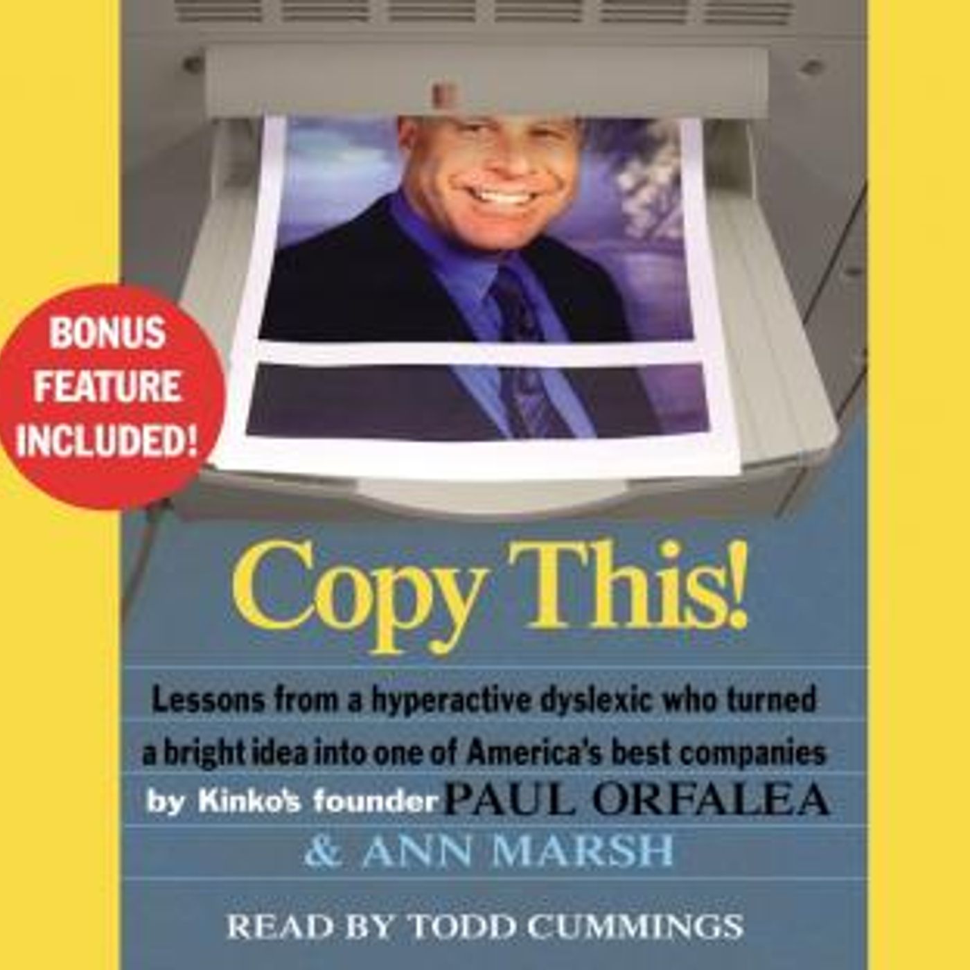 Copy This!: Lessons from a Hyperactive Dyslexic Who Turned a Bright Idea Into One of America's Best Companies by Ann Marsh, Paul Orfalea