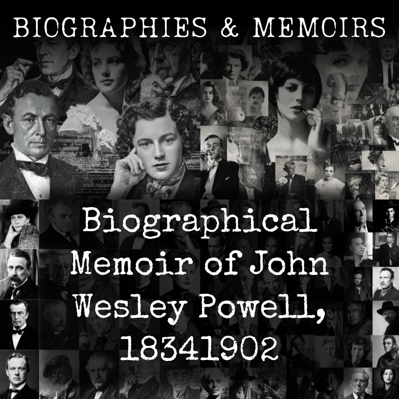 Biographical Memoir of John Wesley Powell, 1834-1902