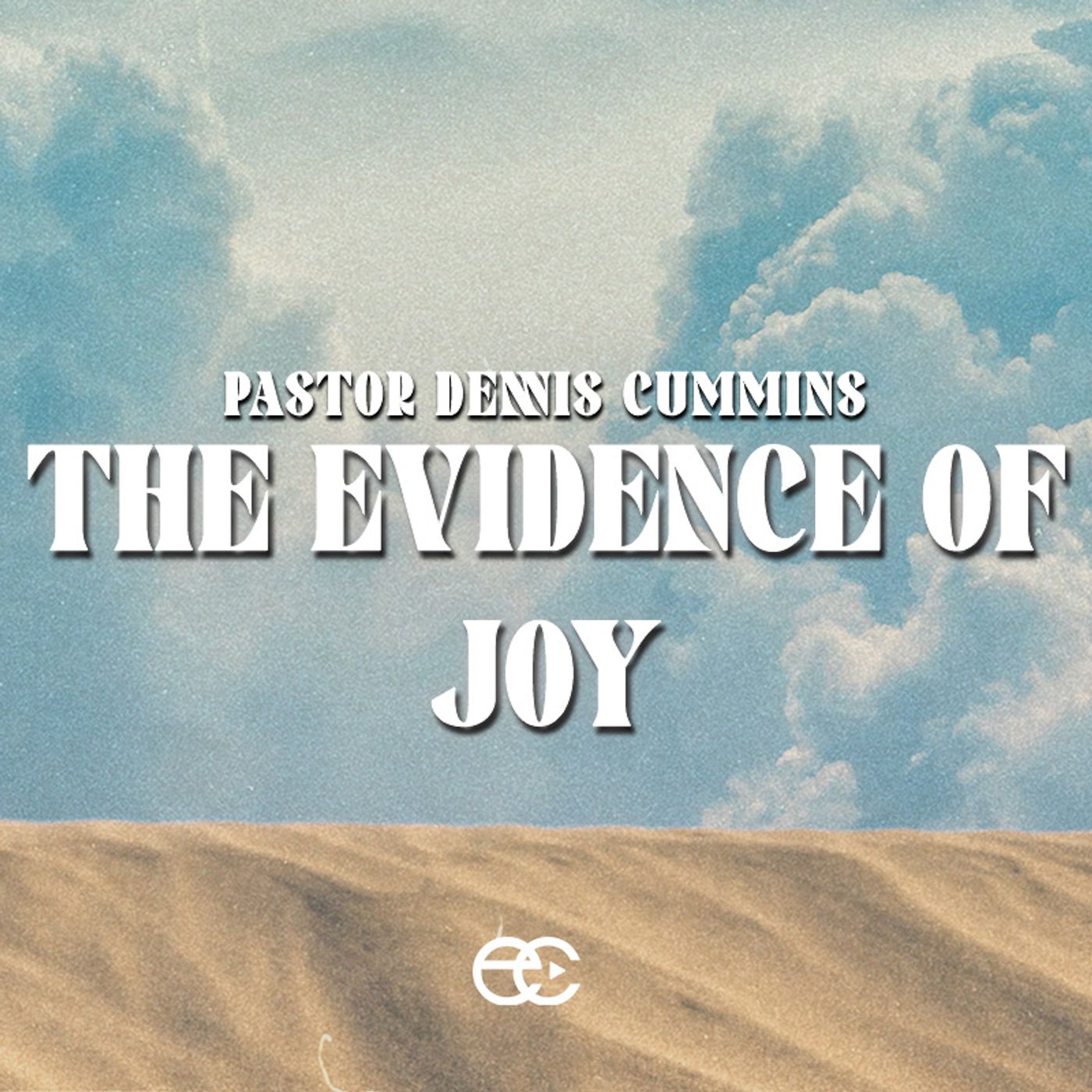 The Evidence of Joy | The Evidence | Pastor Dennis Cummins | ExperienceChurch.tv episode artwork