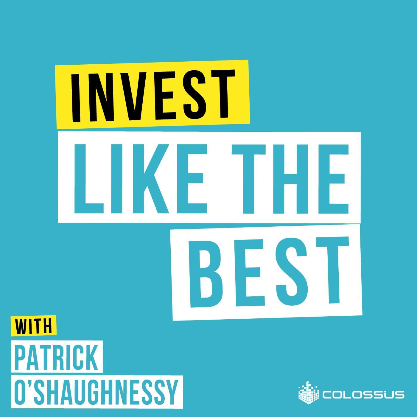 Invest Like the Best with Patrick O\'Shaughnessy