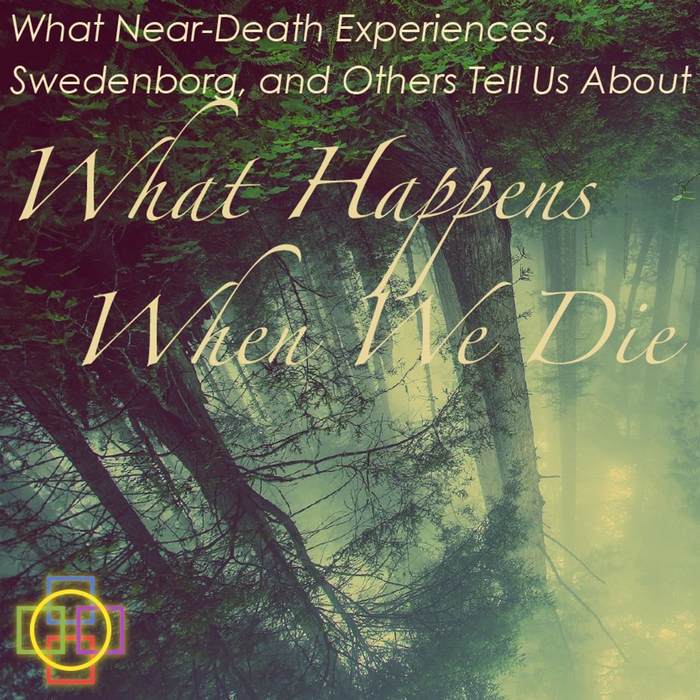 What Near-Death Experiences, Swedenborg, and Others Tell Us About What Happens When We Die episode artwork