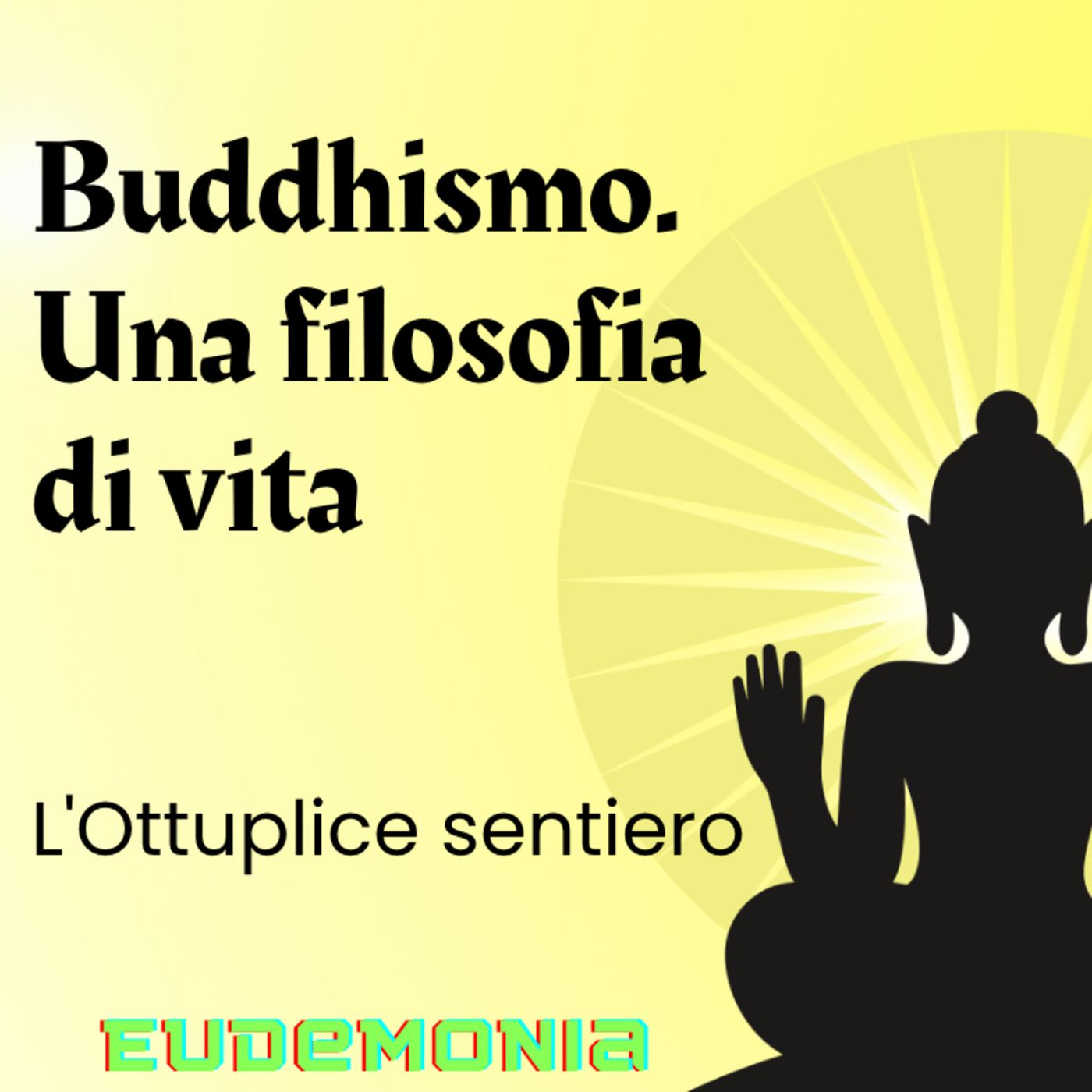 Buddhismo. Una filosofia di vita - l'Ottuplice sentiero episode artwork
